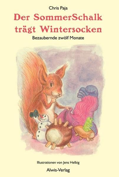 Der SommerSchalk trägt Wintersocken: Bezaubernde zwölf Monate Non-fiction
