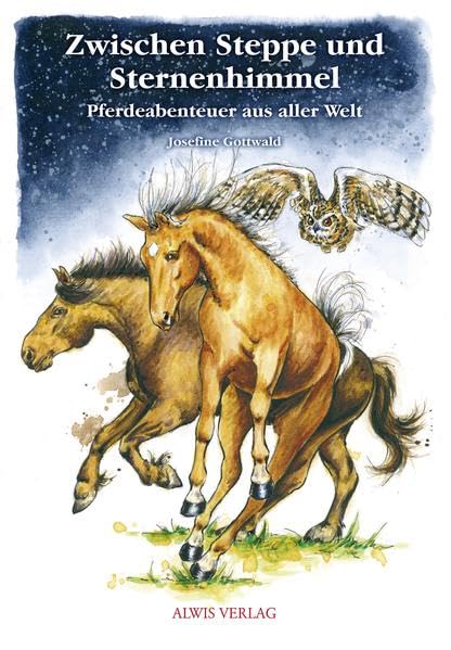 Zwischen Steppe und Sternenhimmel: Pferdeabenteuer aus aller Welt Non-fiction