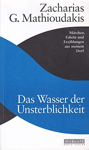 Das Wasser der Unsterblichkeit: Märchen, Fabeln und Erzählungen aus meinem Dorf Fairy Tales & Legends