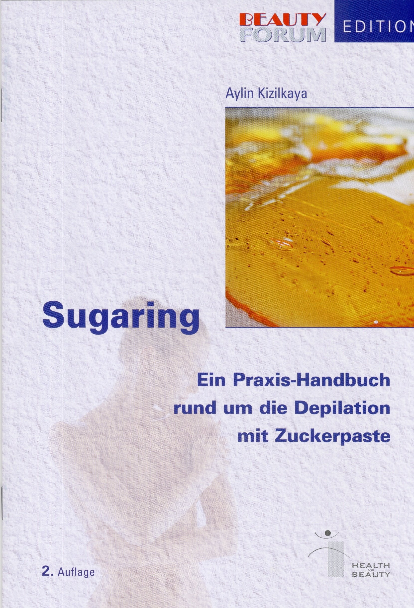 Sugaring: Ein Praxis-Handbuch rund um die Depilation mit Zuckerpaste Learning & Reference