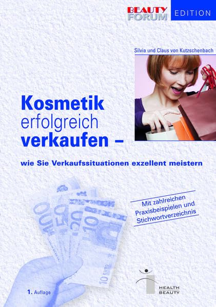 Kosmetik erfolgreich verkaufen: Wie Sie Verkaufssituationen exzellent meistern Books