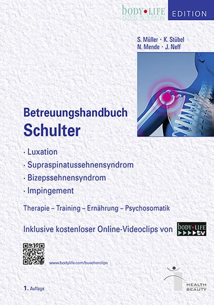 Betreuungshandbuch Schulter: Luxation, Supraspinatussehnensyndrom, Bizpessehnensysndrom, Impingement; Therapie-Training-Ernährung-Psychosaomatik, Inkl. kostenloser Online-Videosclips Leisure & Fun