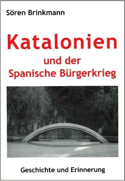 Katalonien und der Spanische Bürgerkrieg: Geschichte und Erinnerung (Kultur und Gesellschaft der katalanischen Länder) Social Sciences