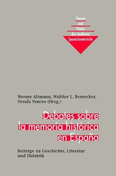 Debates sobre la memoria histórica en España: Beiträge zu Geschichte, Literatur und Didaktik (Theorie und Praxis des modernen Spanischunterrichts) Learning & Reference