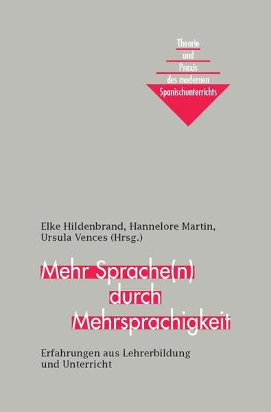 Mehr Sprache(n) durch Mehrsprachigkeit: Erfahrungen aus Lehrerbildung und Unterricht (Theorie und Praxis des modernen Spanischunterrichts) Foreign Languages ​​& Dictionaries