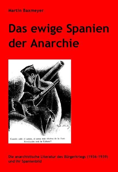 Das ewige Spanien der Anarchie: Die anarchistische Literatur des Bürgerkriegs (1936-1939) und ihr Spanienbild Contemporary literature