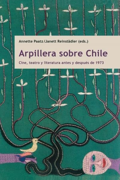 Arpillera sobre Chile: Cine, teatro y literatura antes y después de 1973 Contemporary literature