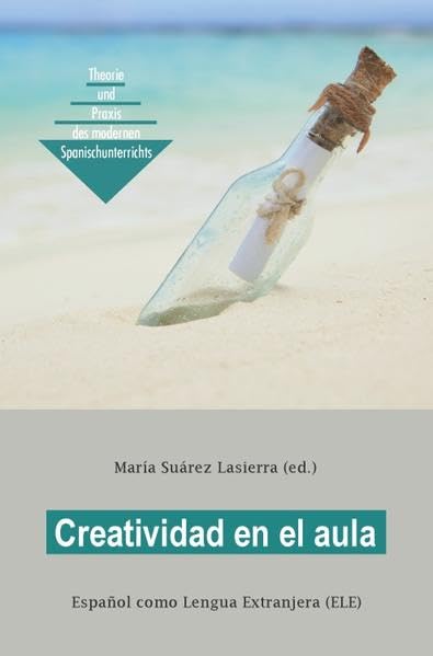 Creatividad en el aula: Español como Lengua Extranjera (ELE) (Theorie und Praxis des modernen Spanischunterrichts) Foreign Languages ​​& Dictionaries