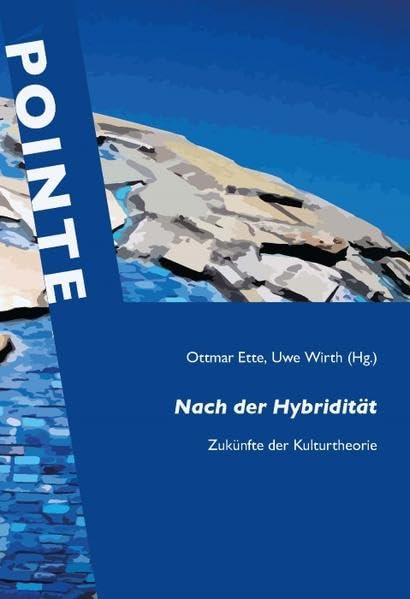 Nach der Hybridität: Zukünfte der Literaturtheorie (POINTE: Potsdamer inter- und transkulturelle Texte) Contemporary literature