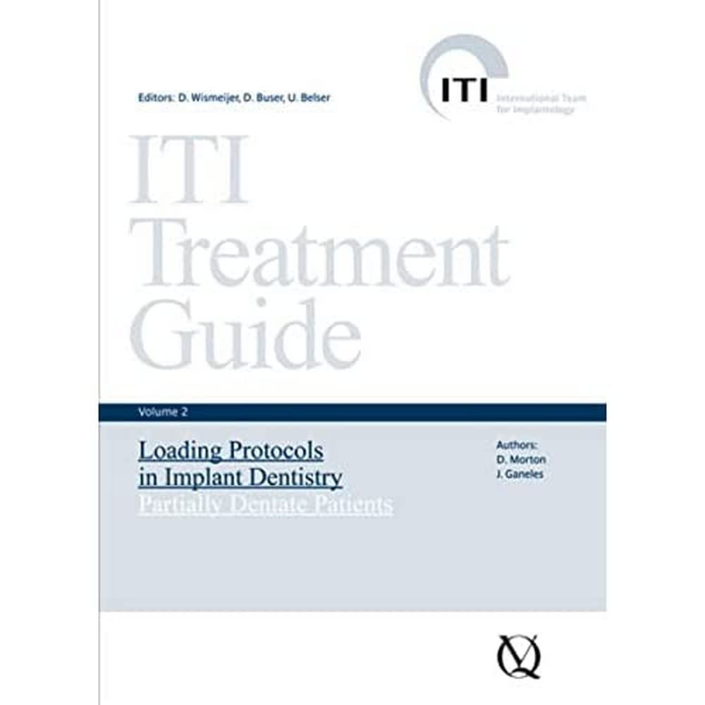 ITI Treatment Guide: Volume 2: Loading Protocols in Implant Dentistry - Partially Dentate Patients (ITI Treatment Guide Series) (ITI Treatment Guide Series (Engl.)) Medicine