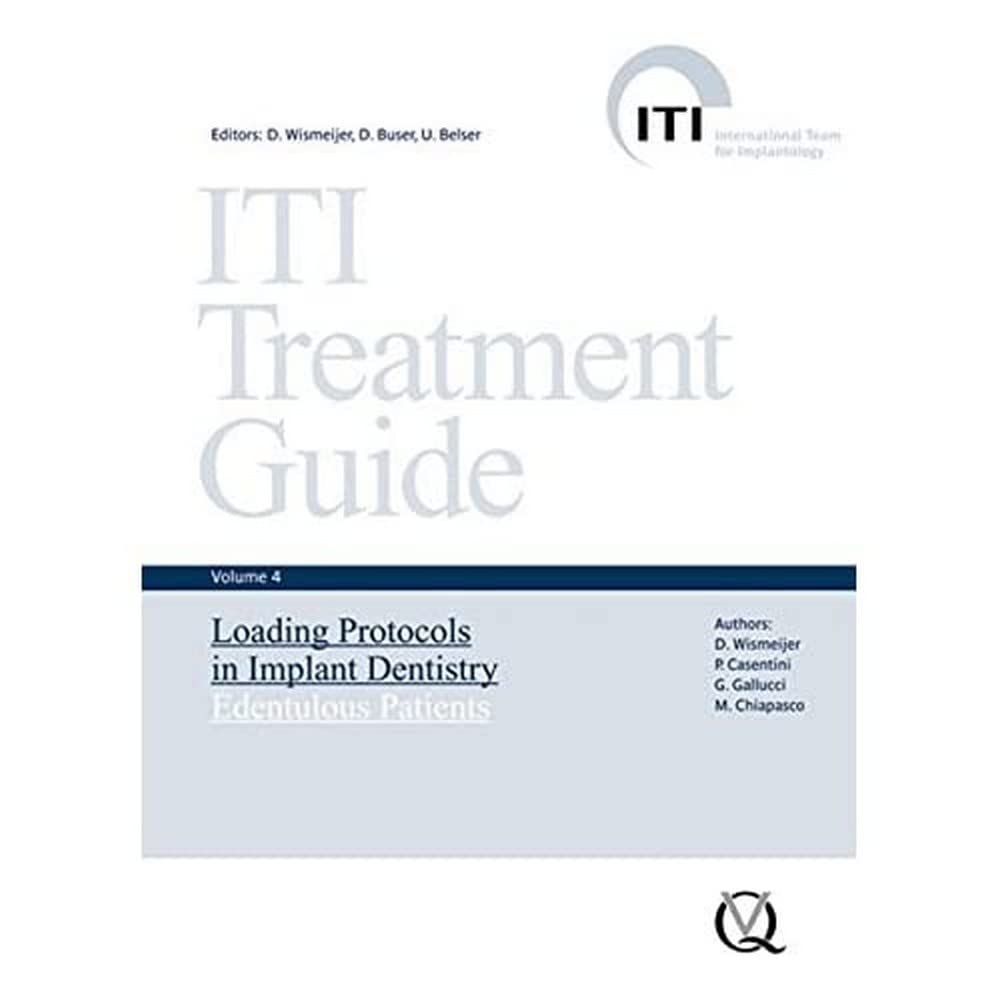 ITI Treatment Guide: Volume 4: Loading Protocols in Implant Dentistry - Edentulous Patients (ITI Treatment Guide Series) (ITI Treatment Guide Series (Engl.)) Medicine
