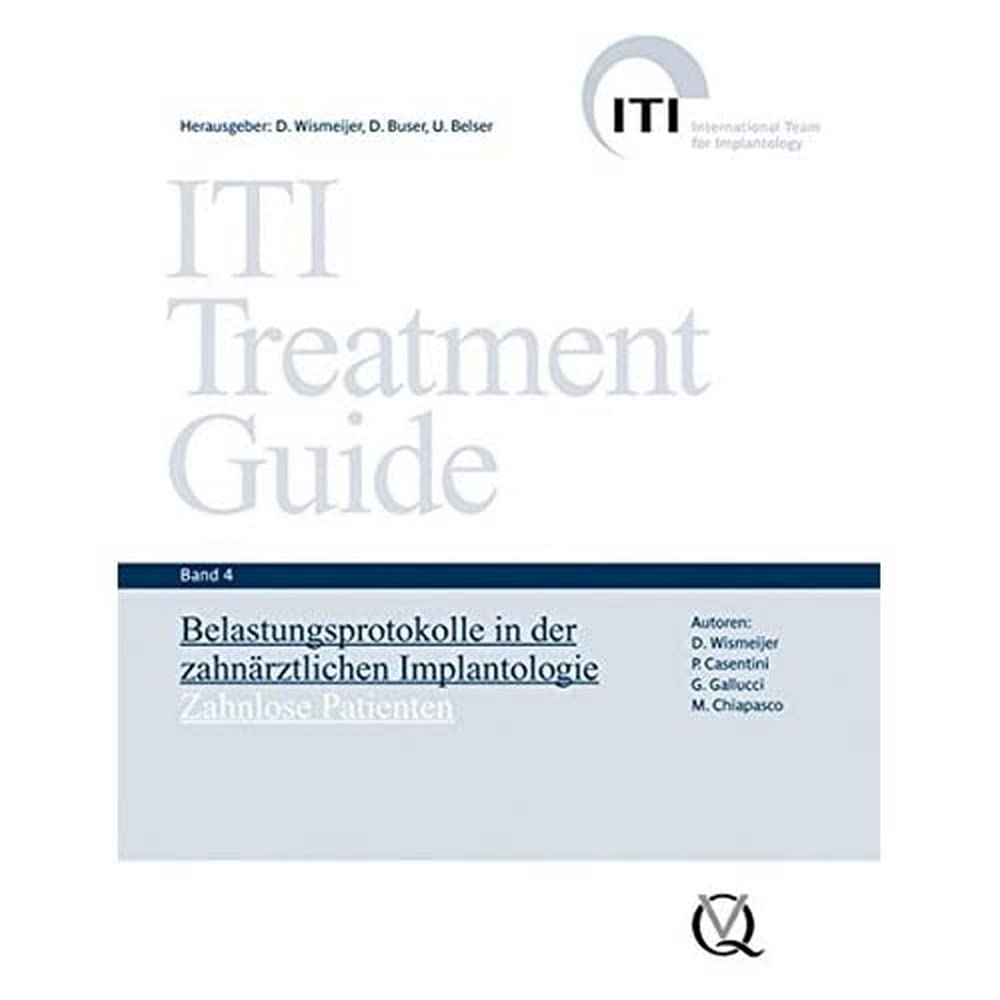ITI Treatment Guide Band 4: Belastungsprotokolle in der zahnärztlichen Implantologie - Zahnlose Patienten (ITI Treatment Guide: Deutsche Ausgabe) Medicine