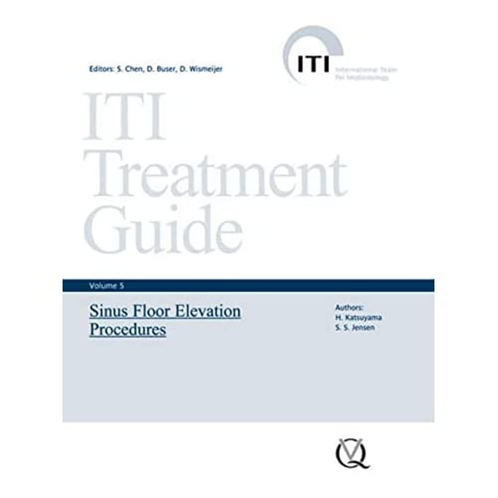 ITI Treatment Guide: Volume 5: Sinus Floor Elevation Procedures (ITI Treatment Guides) (ITI Treatment Guide Series (Engl.), Band 5) Medicine