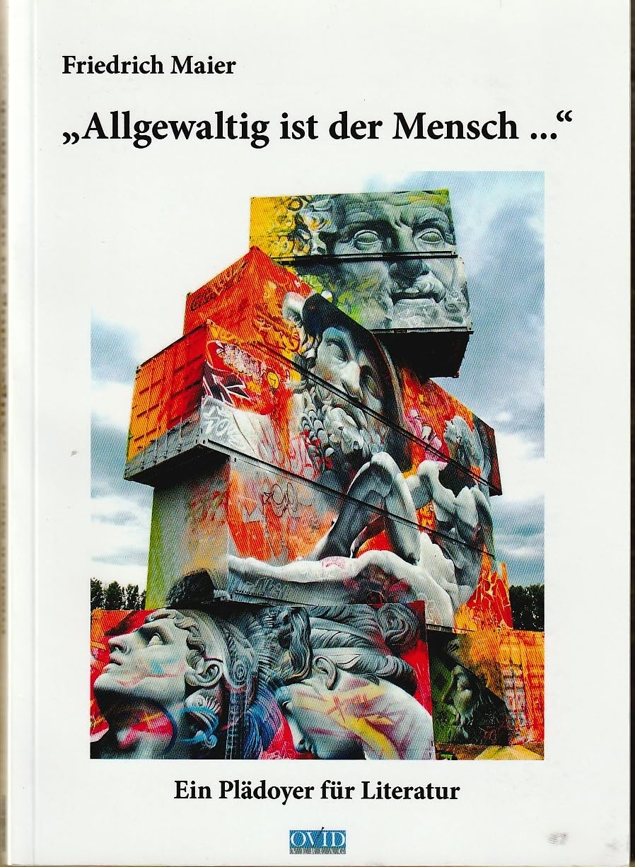 Allgewaltig ist der Mensch: Ein Plädoyer für Literatur Philosophy