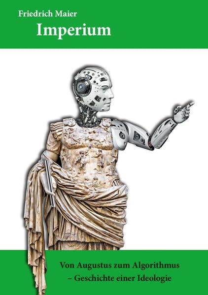 Imperium: Von Augustus zum Algorithmus - Geschichte einer Ideologie Politics & History