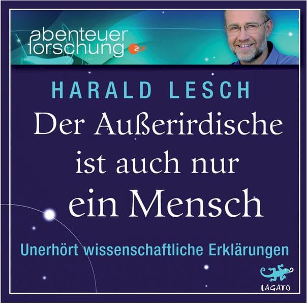 Der Außerirdische ist auch nur ein Mensch: Unerhört wissenschaftliche Erklärungen Natural Sciences