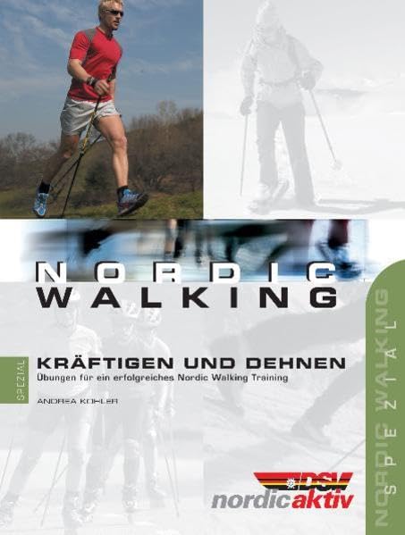 Nordic Walking Kräftigen und Dehnen: Übungen für ein erfolgreiches Nordic Walking Training Health, Nutrition & Fitness