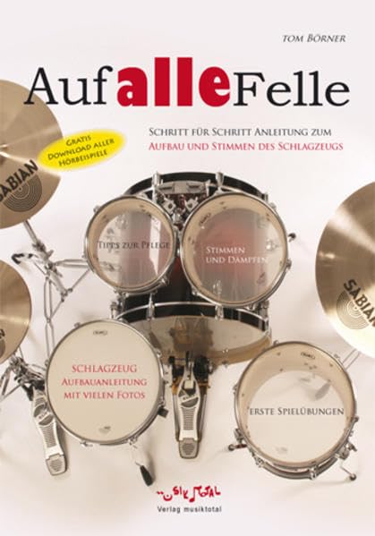 Auf Alle Felle: Grundlagen für Schlagzeug: Aufbauanleitung, Stimmen, Spielen des Schlagzeugs: Schritt für Schritt Anleitung zum Aufbau und Stimmen des Schlagzeugs. Gratis download aller Hörbeispiele Sheet Music