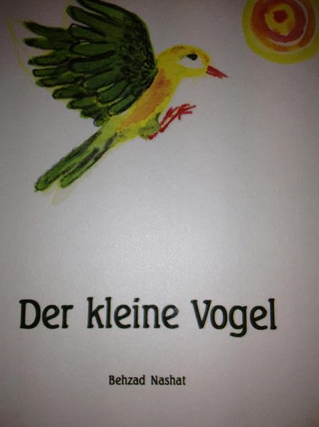 Der kleine Vogel: Eine Geschichte über Liebe und Freundschaft, die Hoffnung gibt und Mut macht. Der Verkauf unterstützt mit 2 EUR den Verein Herzenskinder e.V. Children's books