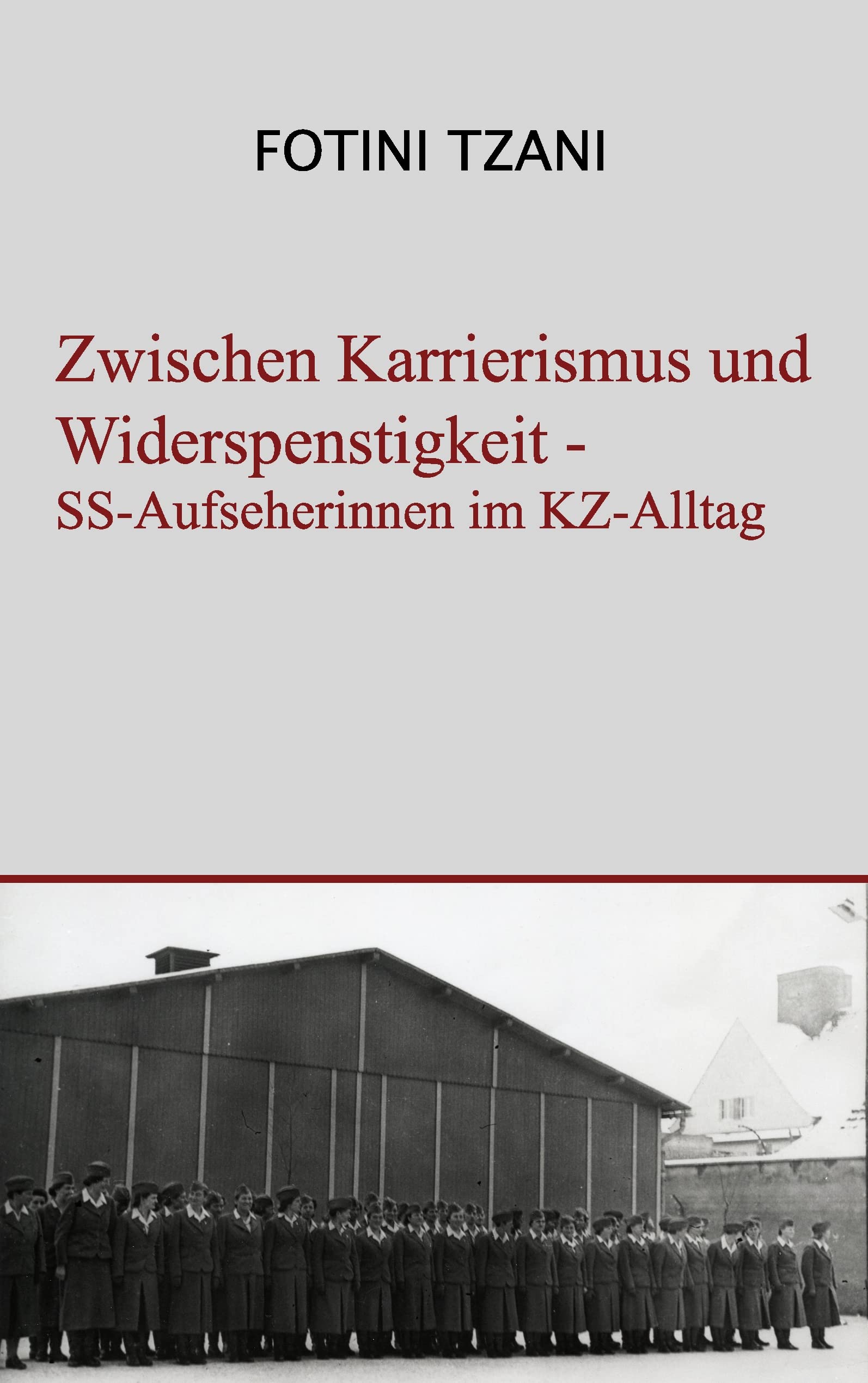 Zwischen Karrierismus und Widerspenstigkeit: SS-Aufseherinnen im KZ-Alltag German history