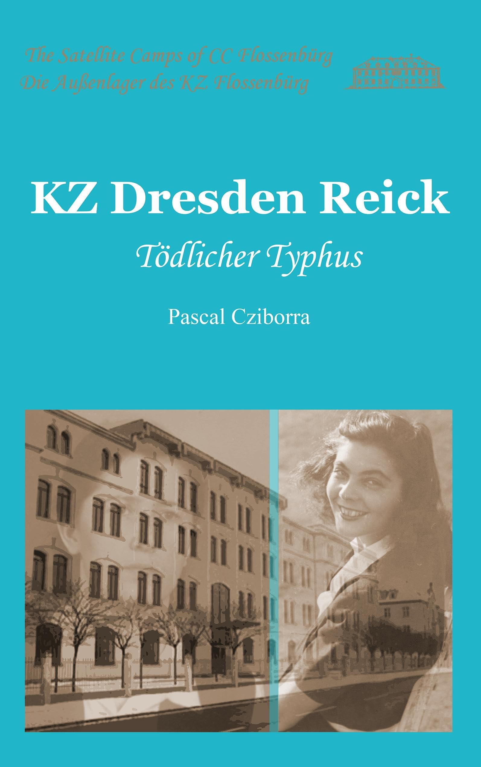 KZ Dresden Reick: Tödlicher Typhus (Die Außenlager des KZ Flossenbürg) Natural Sciences