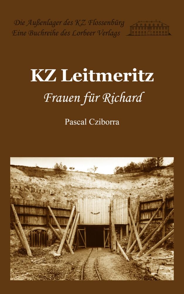 KZ Leitmeritz: Frauen für Richard (Die Außenlager des KZ Flossenbürg) German history