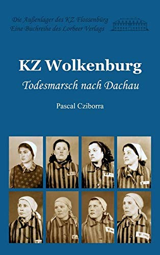 KZ Wolkenburg: Todesmarsch nach Dachau (Die Außenlager des KZ Flossenbürg) Natural Sciences