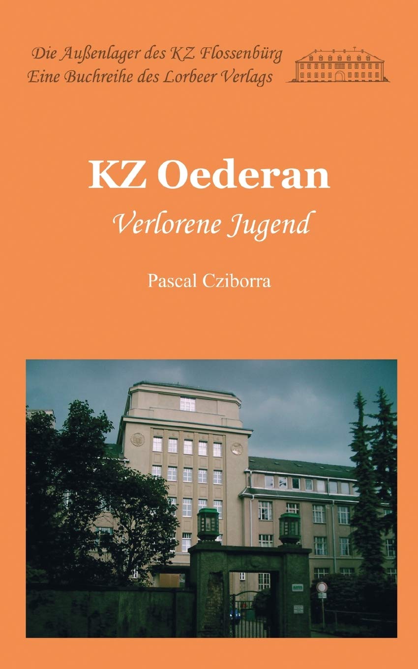 KZ Oederan: Verlorene Jugend (Die Außenlager des KZ Flossenbürg) German history