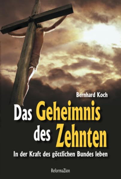 Das Geheimnis des Zehnten: In der Kraft des göttlichen Bundes leben Religion & Esotericism