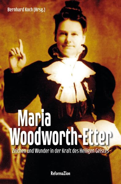 Maria Woodworth-Etter: Zeichen und Wunder in der Kraft des Heiligen Geistes book