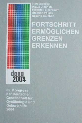 Fortschritt ermöglichen Grenzen erkennen 55. Kongress der deutschen Gesellschaft für Gynäkolgie und Geburtshilfe 2004 Books