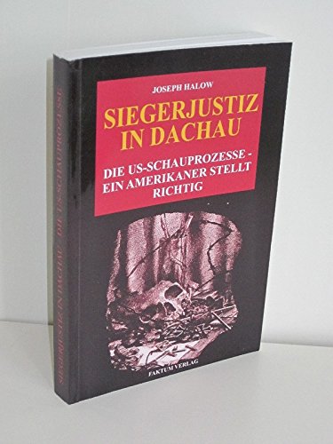 Siegerjustiz in Dachau - Die US-Schauprozesse - Ein Amerikaner stellt richtig Books