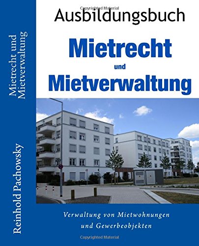 Mietrecht und Mietverwaltung: Verwaltung von Mietwohnungen und Gewerbeobjekten (Ausbildungsbuch) Books