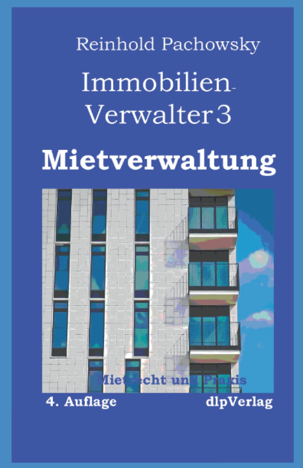 Immobilien-Verwalter3 Mietverwaltung: Mietrecht und Praxis (Immobilienausbildung-Weiterbildungspflicht, Band 12) Business, Finance & Career