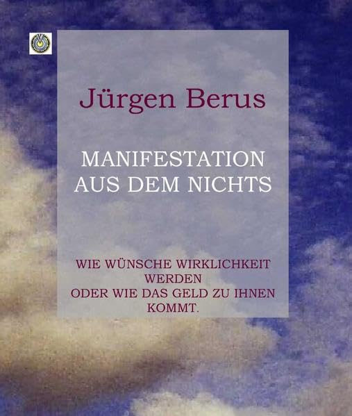 Manifestation aus dem Nichts: Wie Wünsche Wirklichkeit werden oder Wie das Geld zu Ihnen kommt Lifestyle