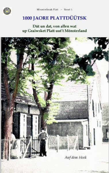 1000 Jaore Plattdüütsk: Düt un dat, von allem wat in Graiwsket Platt uut't Mönsterland: Düt und dat, von allen wat up Graiwsket Platt - uut't Mönsterland (Mönsterlänsk Platt) Poetry