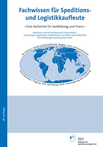 Der Spediteur in der Lagerlogistik (Fachwissen für Speditions- und Logistikkaufleute 33. Auflage / Eine Fachreihe für Ausbildung und Praxis) Business, Finance & Career