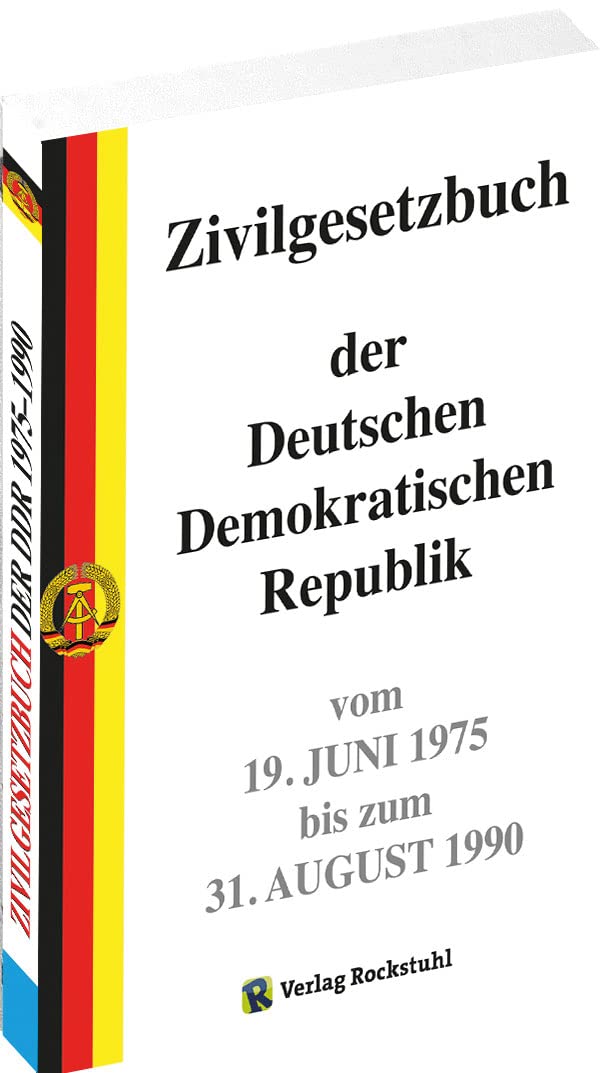 Zivilgesetzbuch der Deutschen Demokratischen Republik 1975-1990: Reprint der Ausgabe vom 19. Juni 1975: Zivilgesetzbuch (ZGB) der Deutschen ... vom 19. Juni 1975 bis zum 31. August 1990 Law
