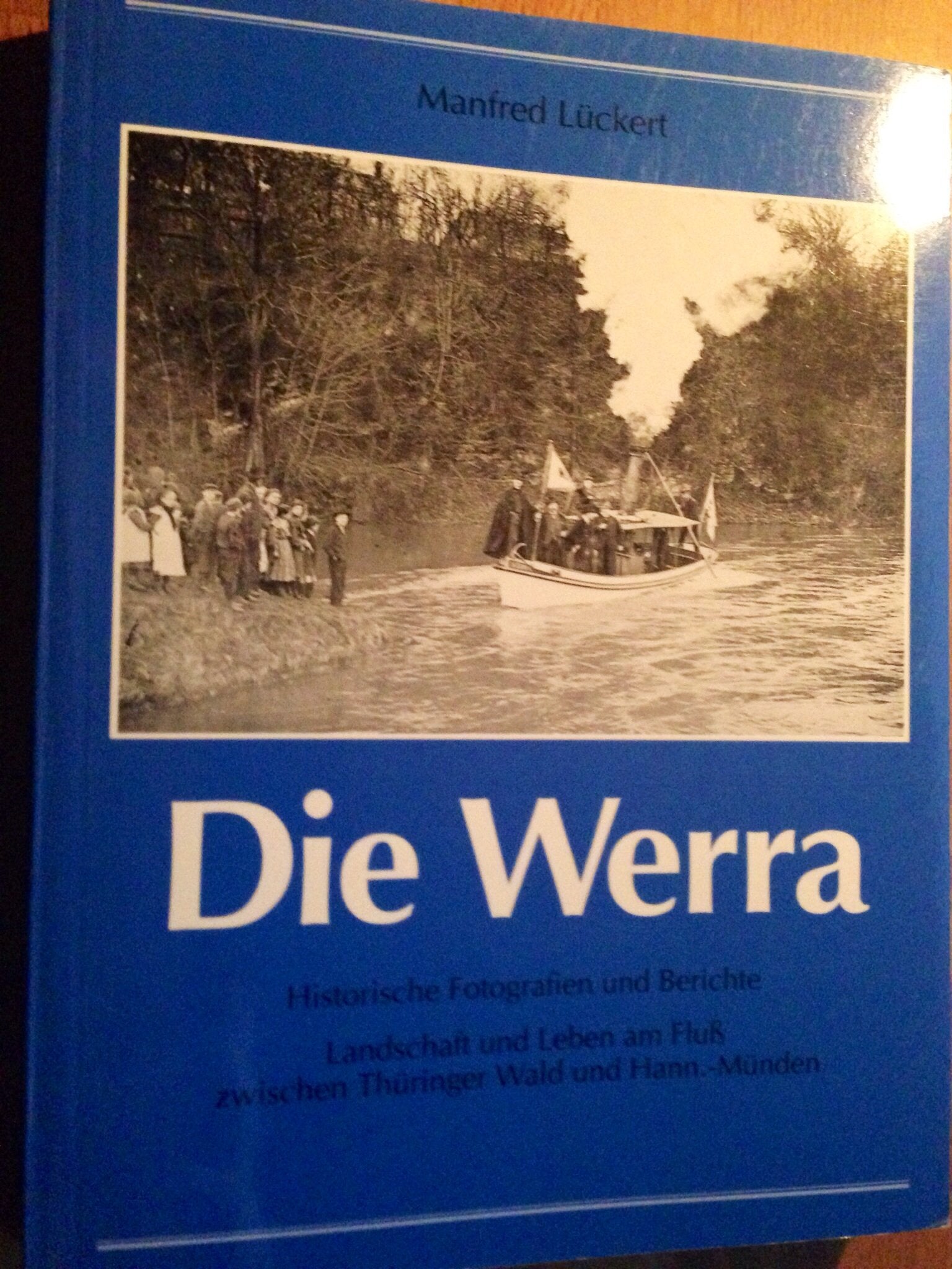 Die Werra: Landschaft und Leben am Fluss zwischen Thüringer Wald und Hann. Münden - Historische Fotografien und Berichte Politics & History