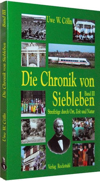 Die Chronik von Siebleben bei Gotha. Streifzüge durch Ort, Zeit und Geschichte: BD 3 von 3 German history