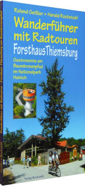 Wanderführer mit Radtouren - Forsthaus Thiemsburg: Am Baumkronenpfad im Nationalpark Hainich Politics & History
