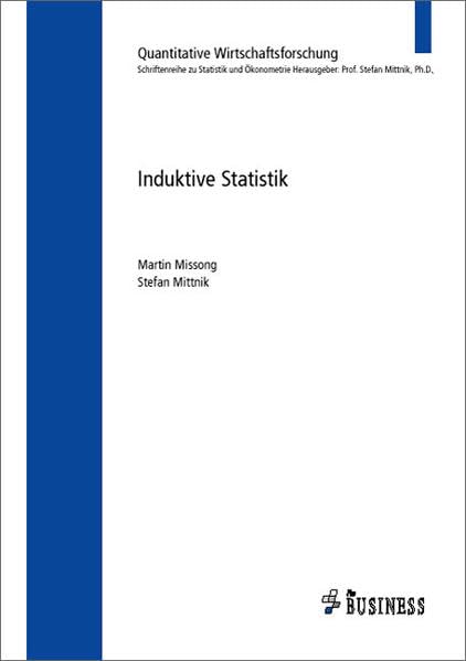 Induktive Statistik: Quantitative Wirtschaftsforschung. Schriftenreihe zu Statistik und Ökonometrie Business, Finance & Career