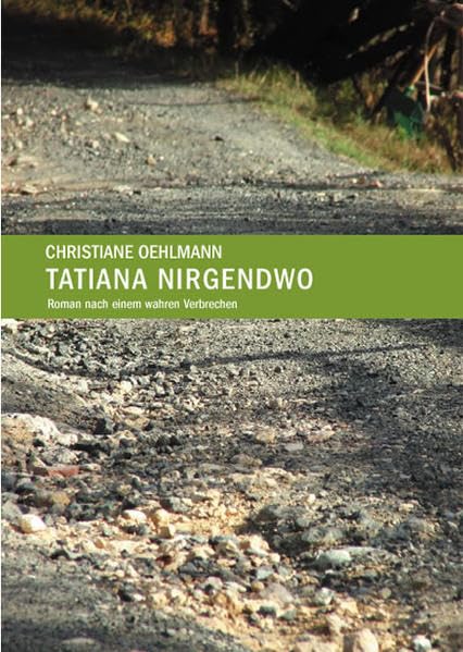 Tatiana Nirgendwo: Roman nach einem wahren Verbrechen Contemporary literature