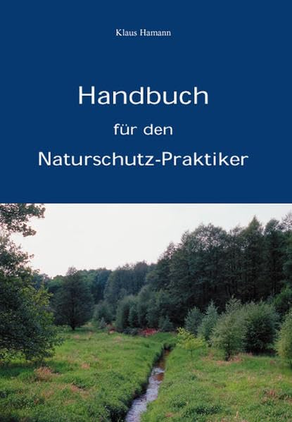 Handbuch für den Naturschutz-Praktiker Natural Sciences