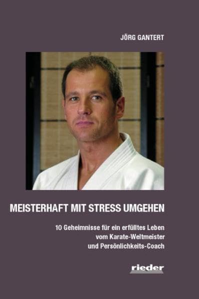 Meisterhaft mit Stress umgehen: 10 Geheimnisse für ein erfülltes Leben Lifestyle