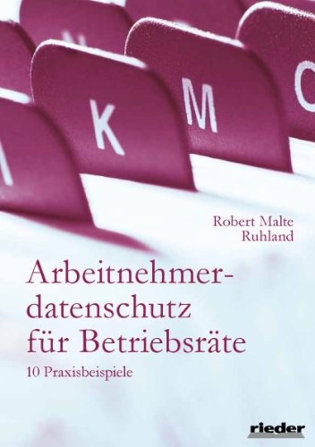 Arbeitnehmerdatenschutz für Betriebsräte: 10 Praxisbeispiele Law
