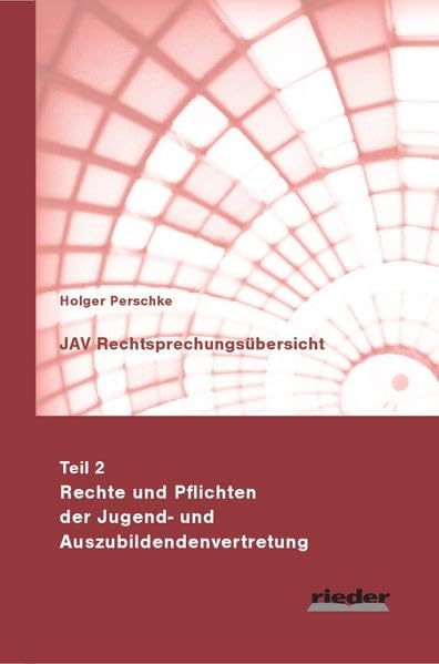JAV Rechtsprechungsübersicht: - Teil 2 - Rechte und Pflichten der Jugend- und Auszubildendenvertretung Law