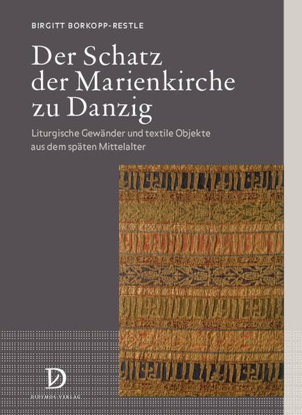 Der Schatz der Marienkirche zu Danzig: Liturgische Gewänder und textile Objekte aus dem späten Mittelalter (Berner Forschungen zur Geschichte der textilen Künste) Film, Art & Culture