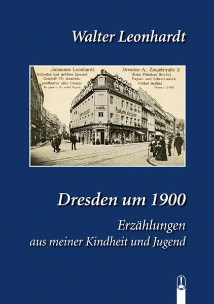 Dresden um 1900: Erzählungen aus meiner Kindheit und Jugend Contemporary literature
