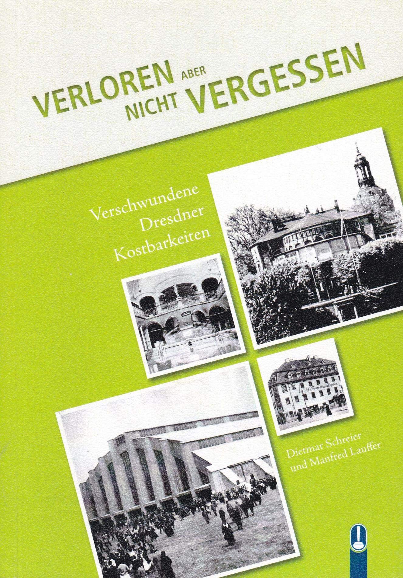 Verloren, aber nicht vergessen: Verschwundene Dresdner Kostbarkeiten Social Sciences